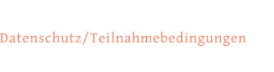 Datenschutz/Teilnahmebedingungen